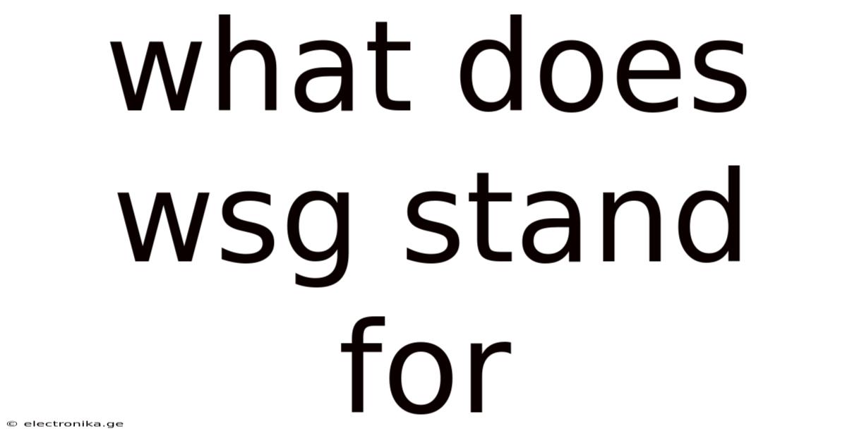 What Does Wsg Stand For
