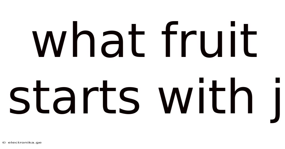 What Fruit Starts With J