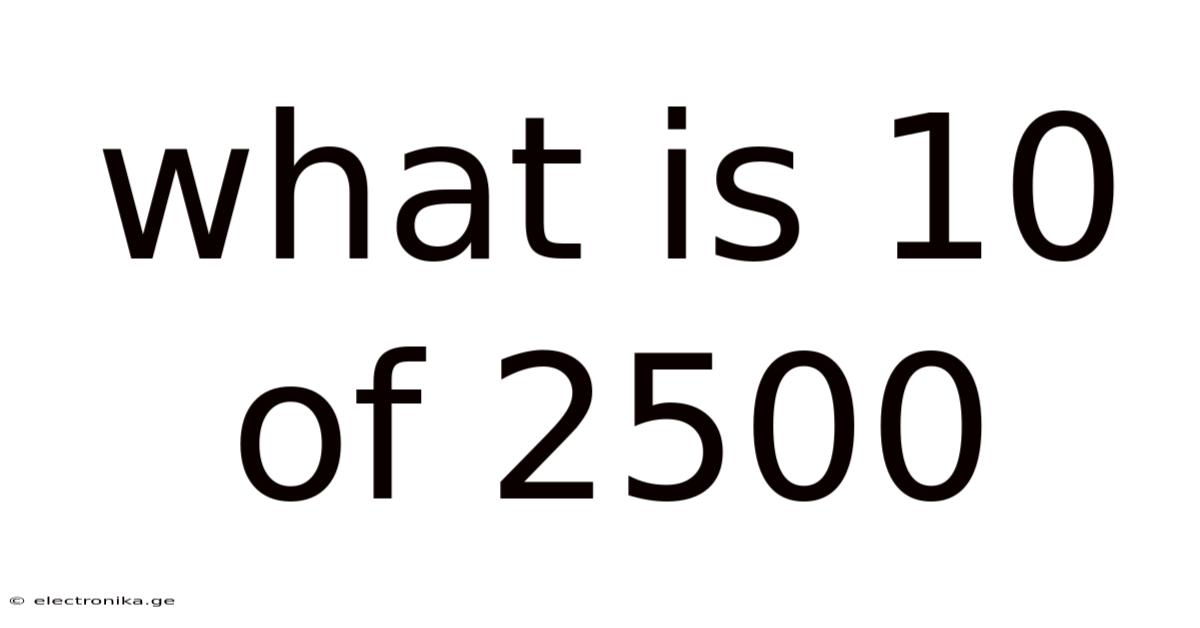 What Is 10 Of 2500