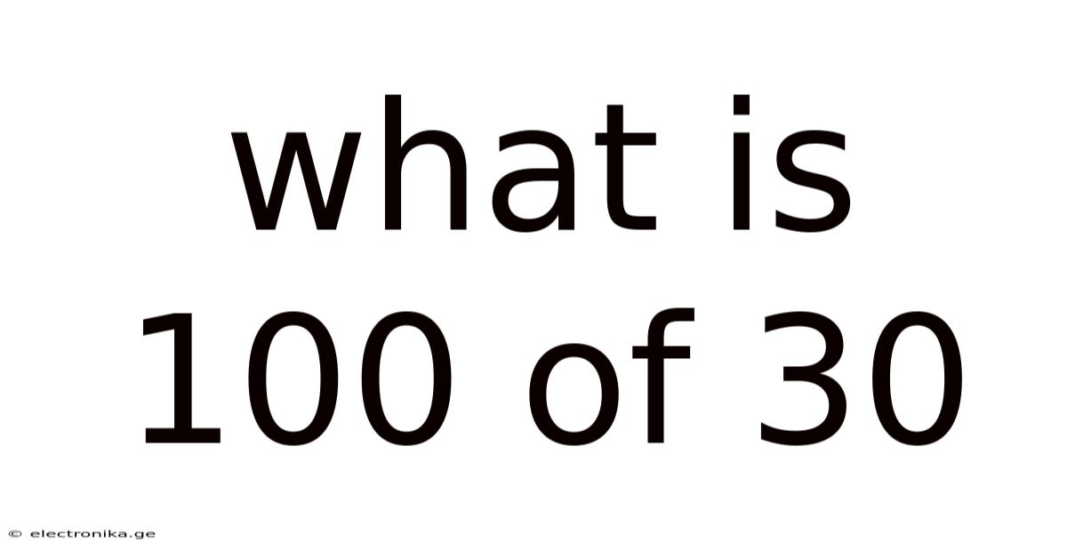 What Is 100 Of 30