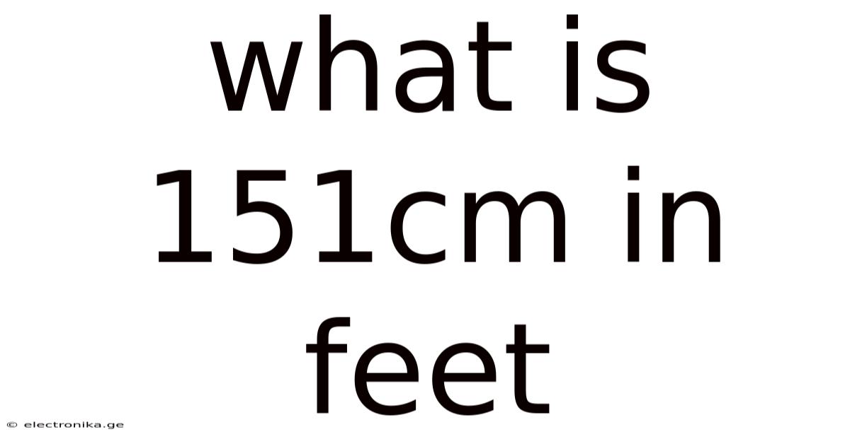 What Is 151cm In Feet