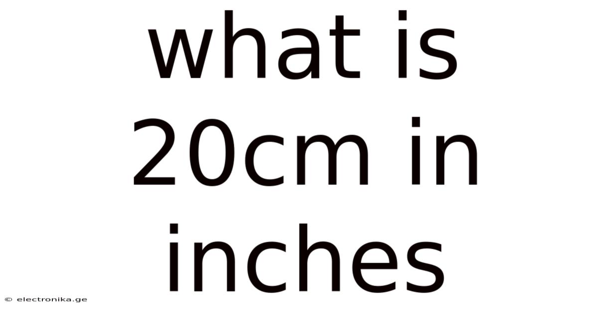 What Is 20cm In Inches