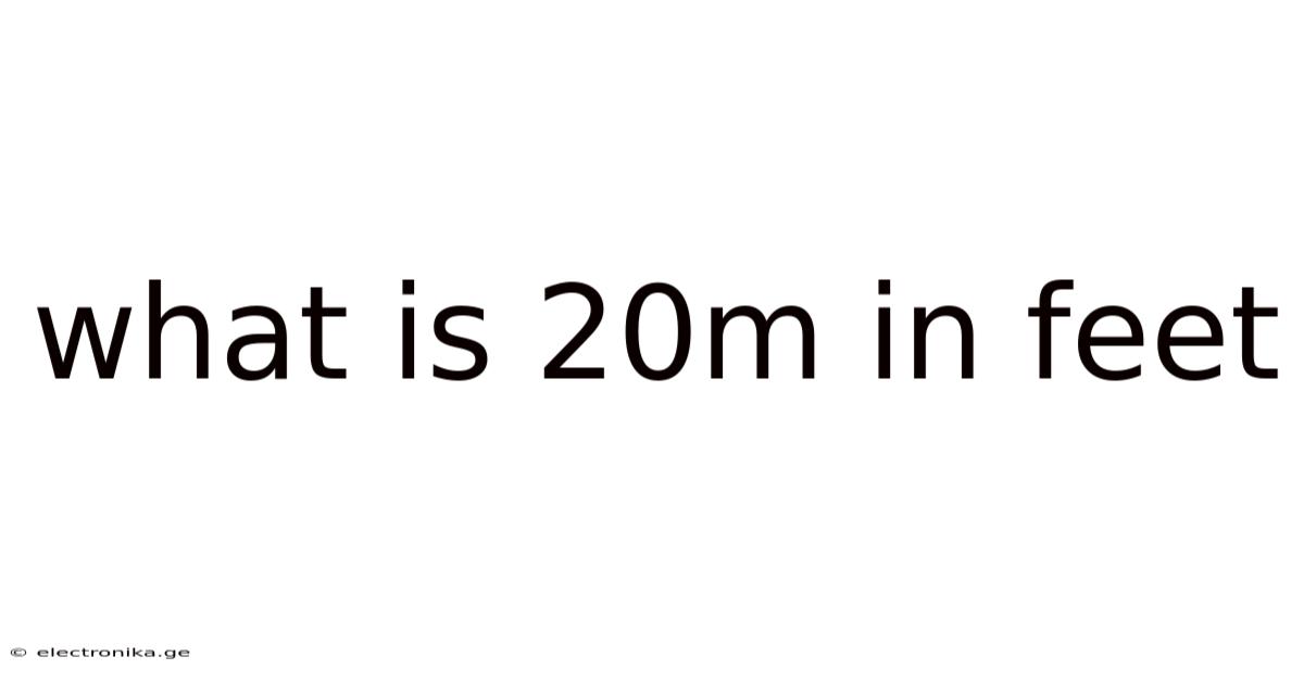 What Is 20m In Feet