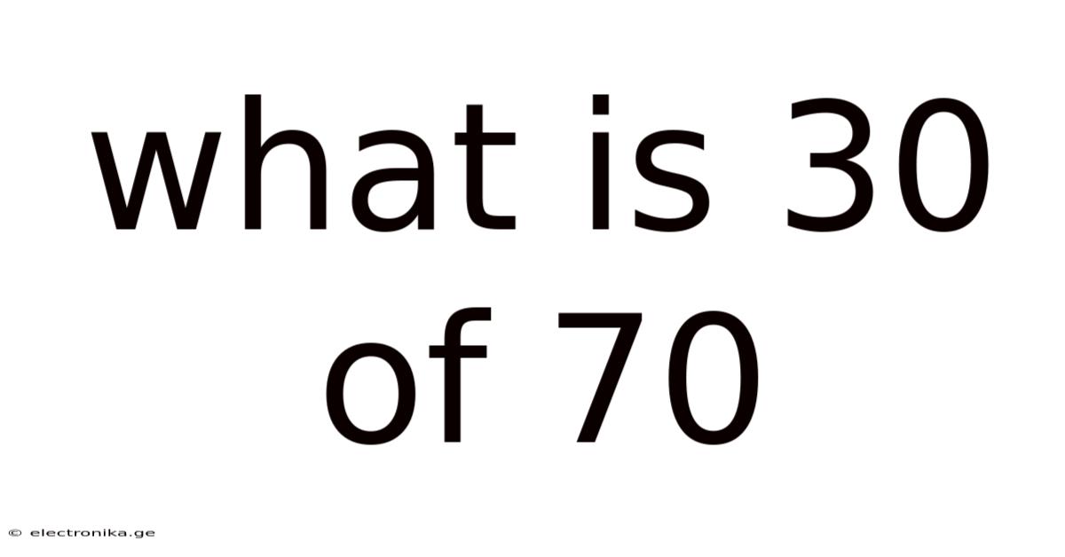 What Is 30 Of 70