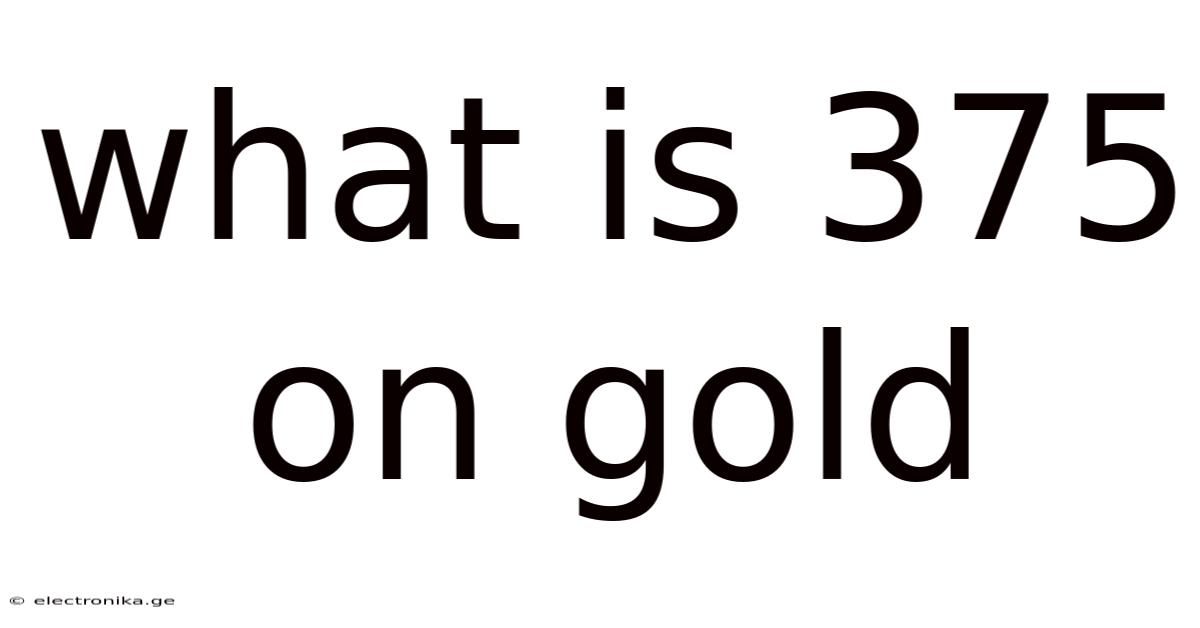 What Is 375 On Gold