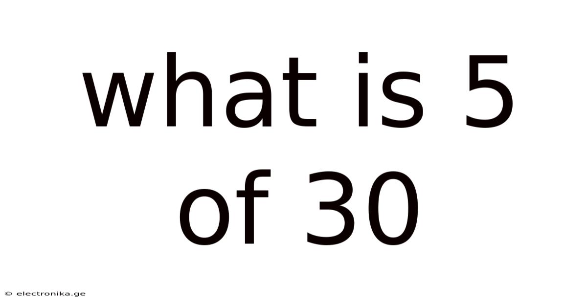 What Is 5 Of 30