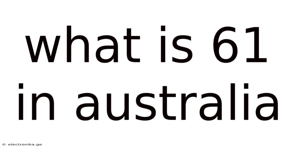 What Is 61 In Australia