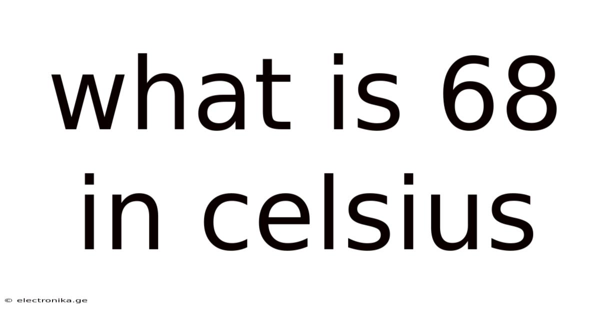 What Is 68 In Celsius