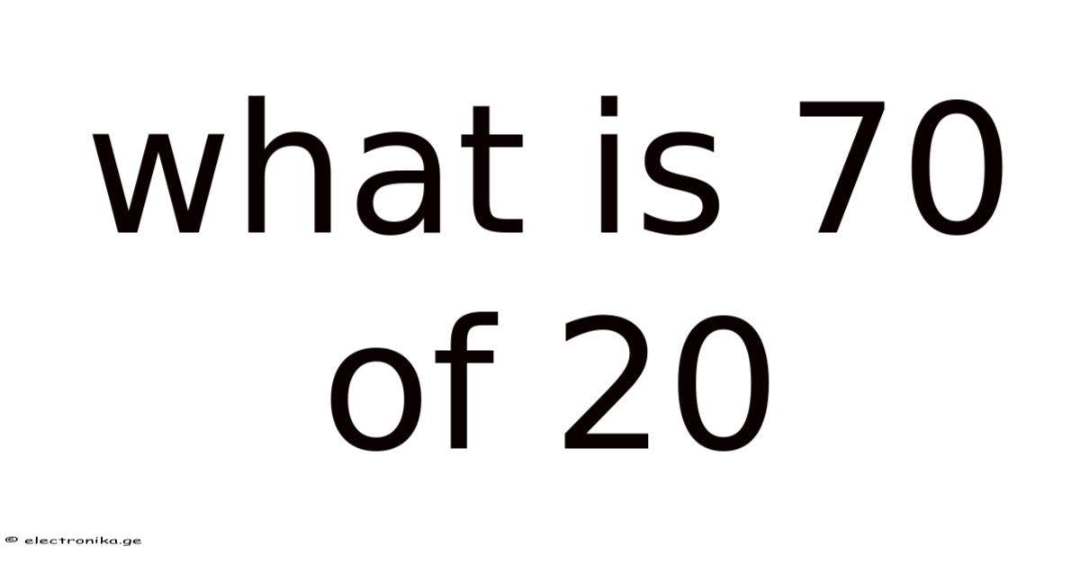 What Is 70 Of 20