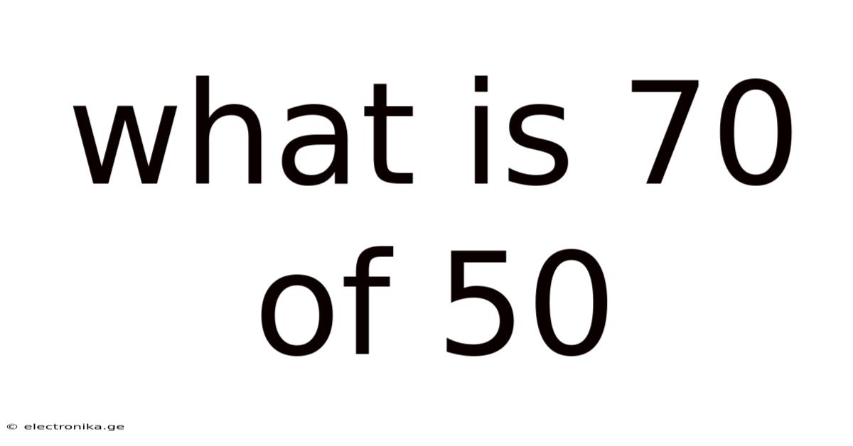 What Is 70 Of 50