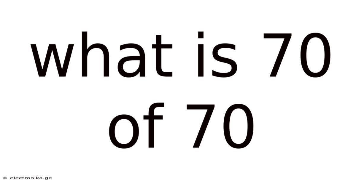 What Is 70 Of 70