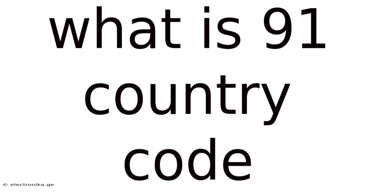 What Is 91 Country Code