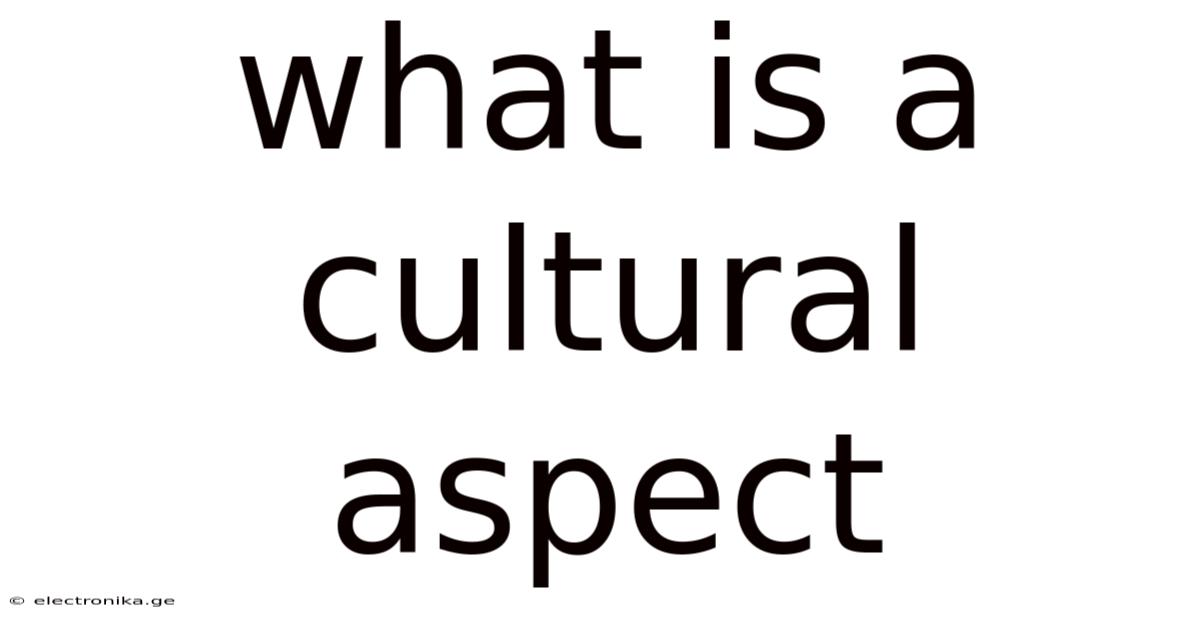 What Is A Cultural Aspect