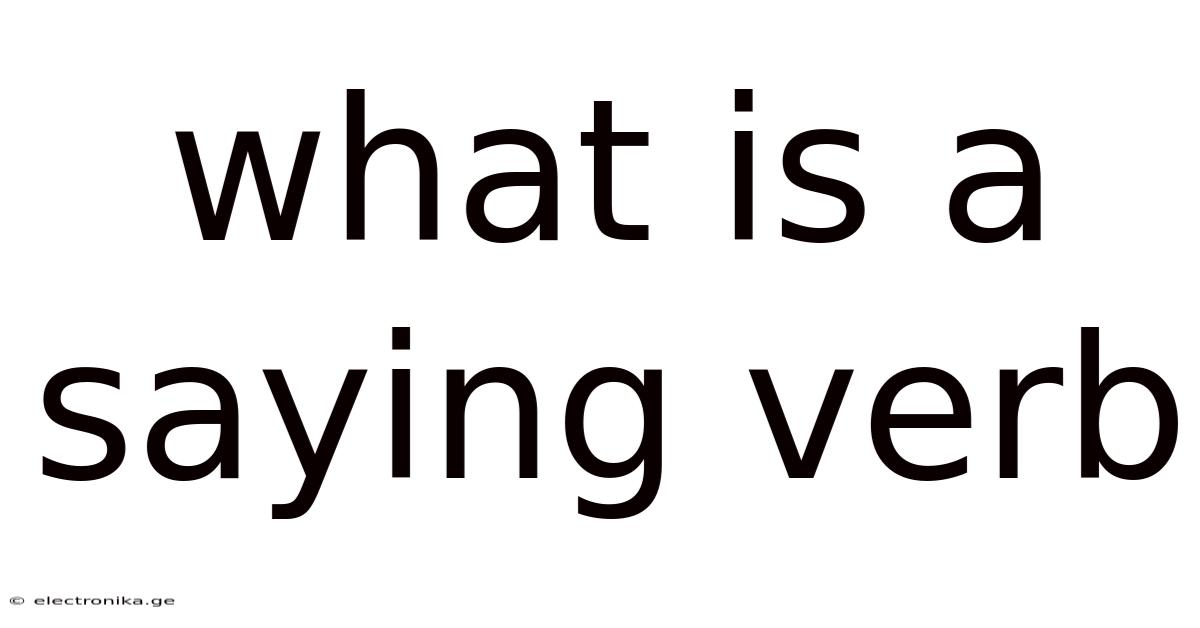 What Is A Saying Verb