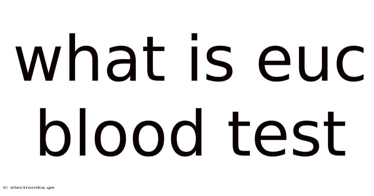 What Is Euc Blood Test