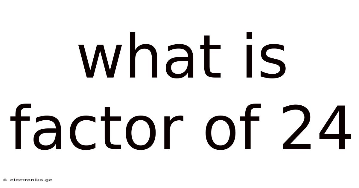 What Is Factor Of 24