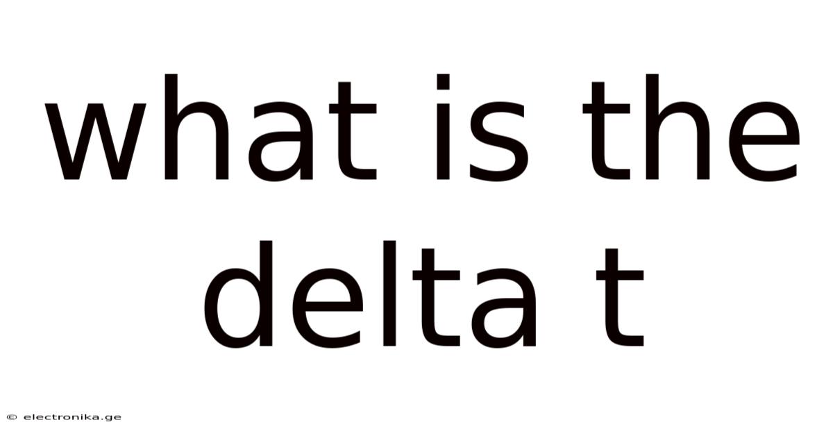 What Is The Delta T