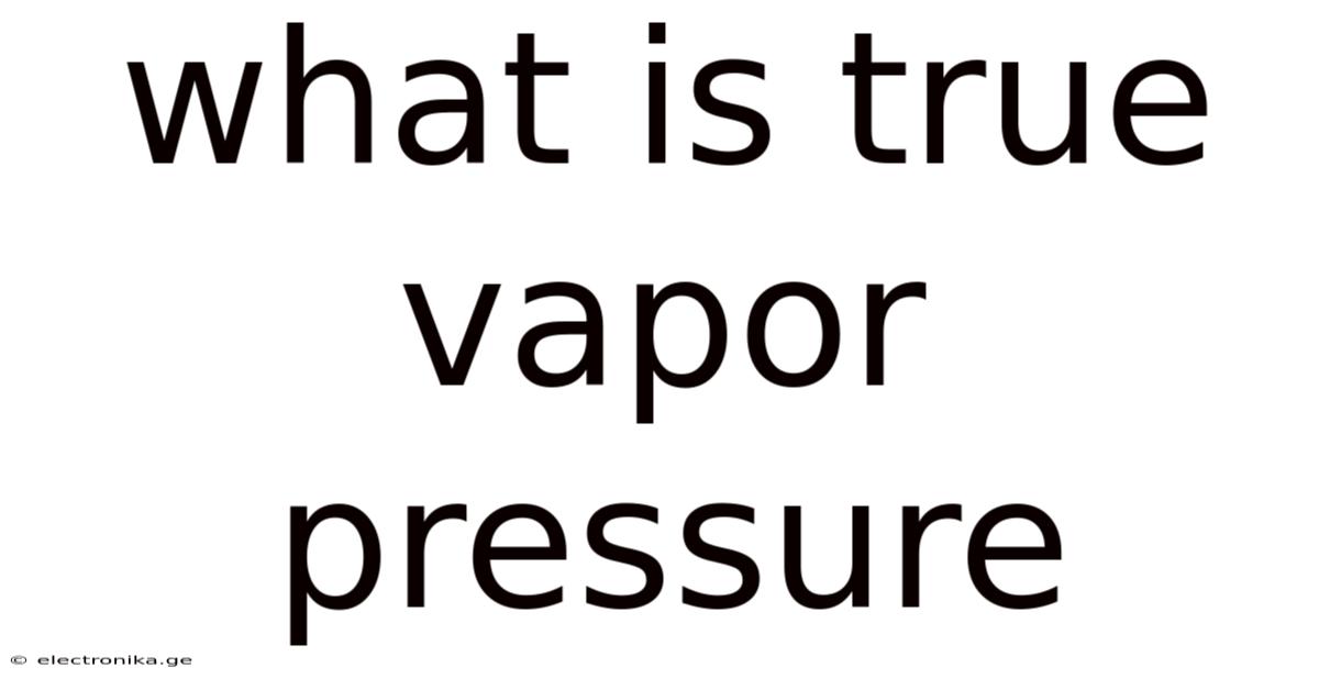 What Is True Vapor Pressure