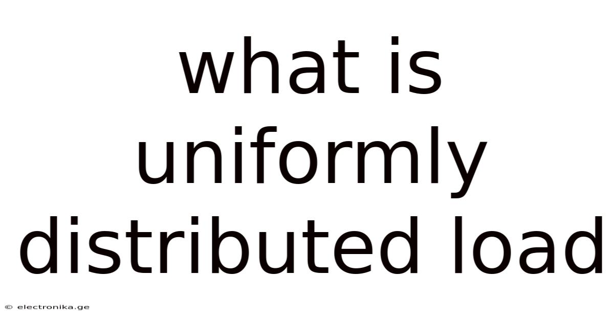 What Is Uniformly Distributed Load