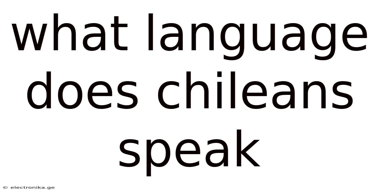 What Language Does Chileans Speak