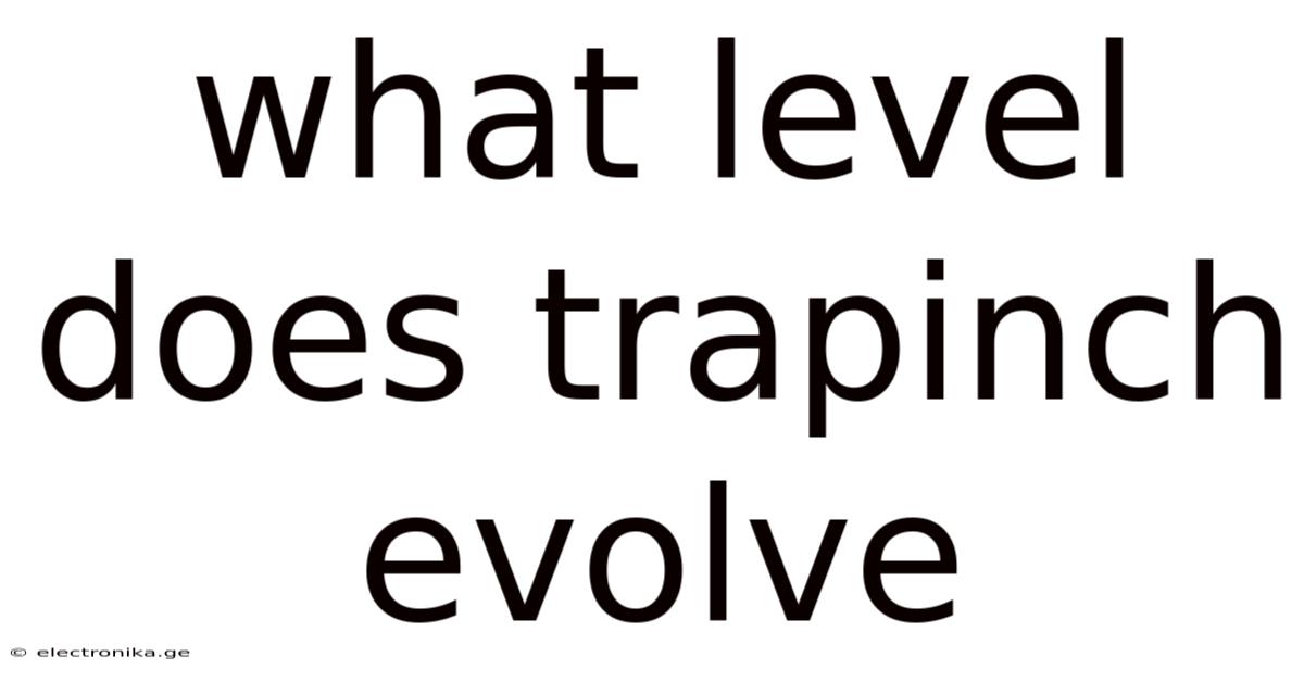 What Level Does Trapinch Evolve
