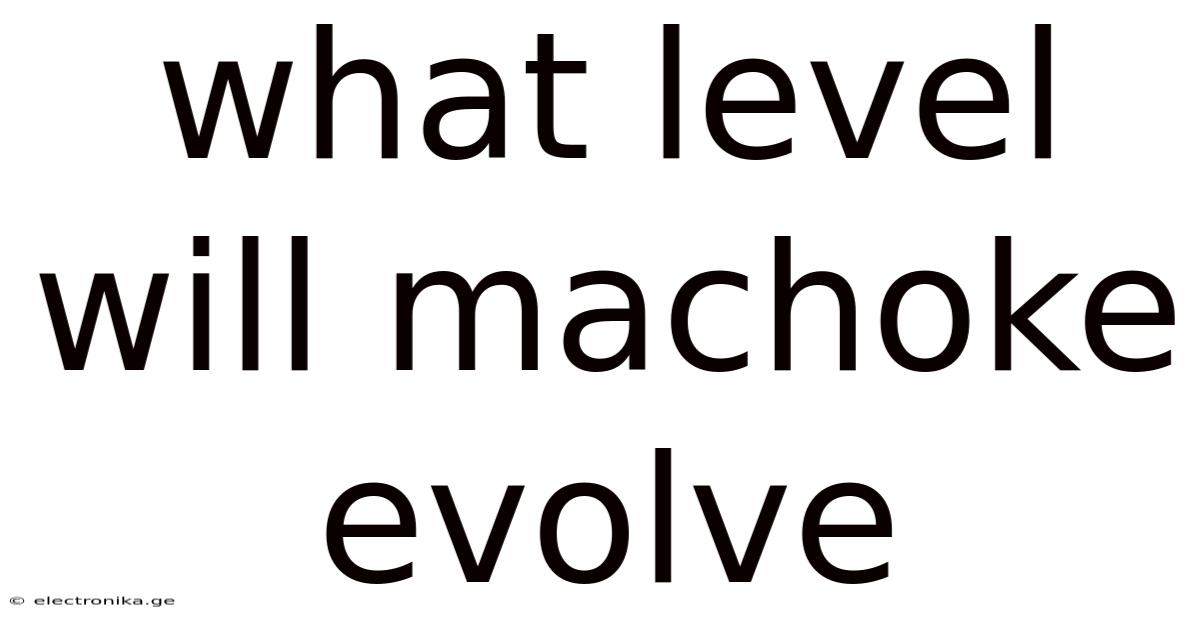 What Level Will Machoke Evolve