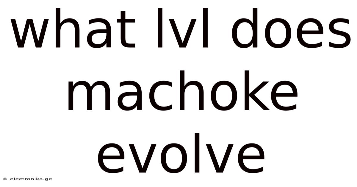 What Lvl Does Machoke Evolve