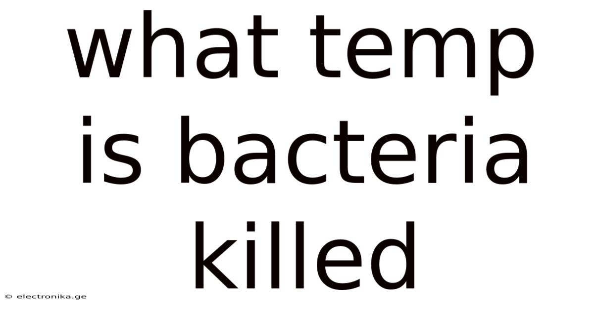 What Temp Is Bacteria Killed