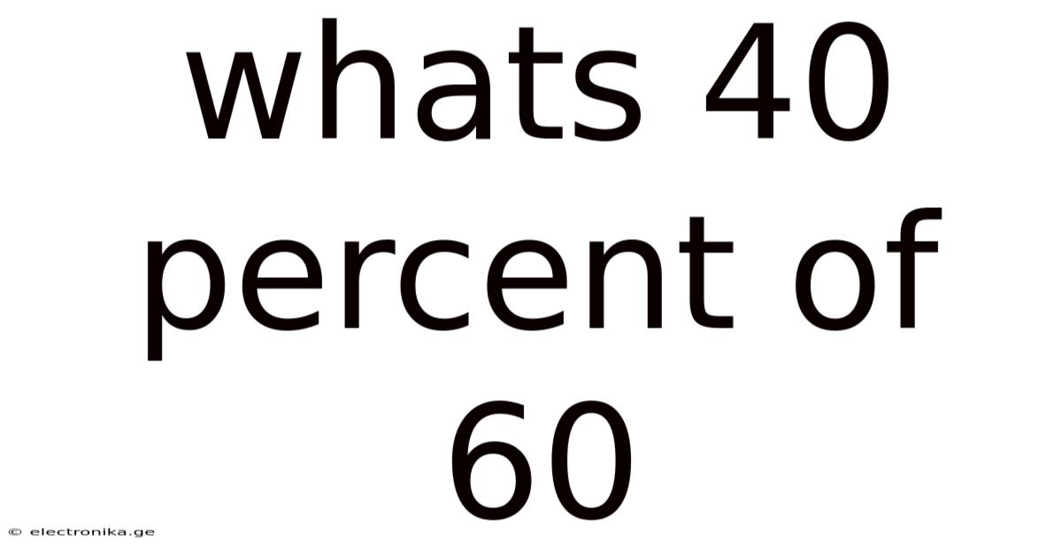 Whats 40 Percent Of 60