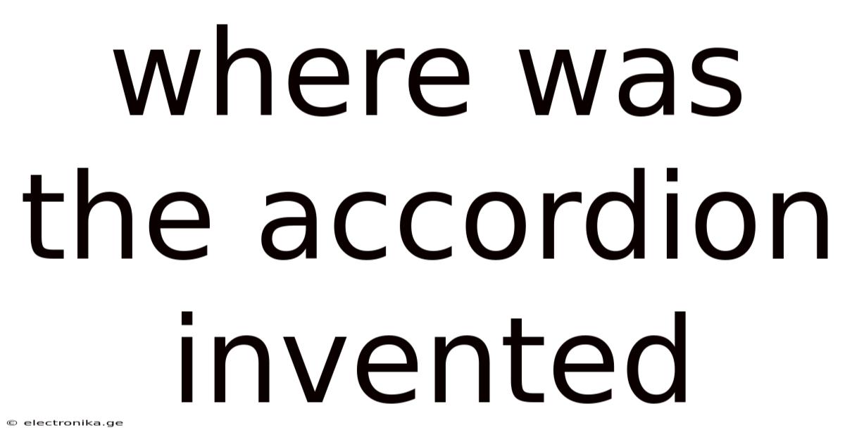 Where Was The Accordion Invented