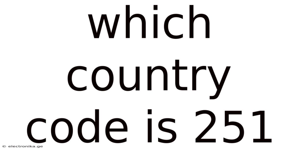 Which Country Code Is 251