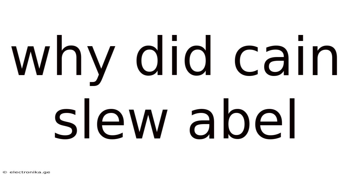 Why Did Cain Slew Abel