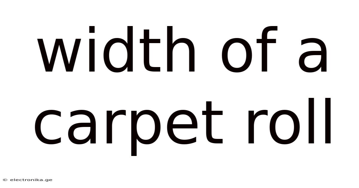 Width Of A Carpet Roll
