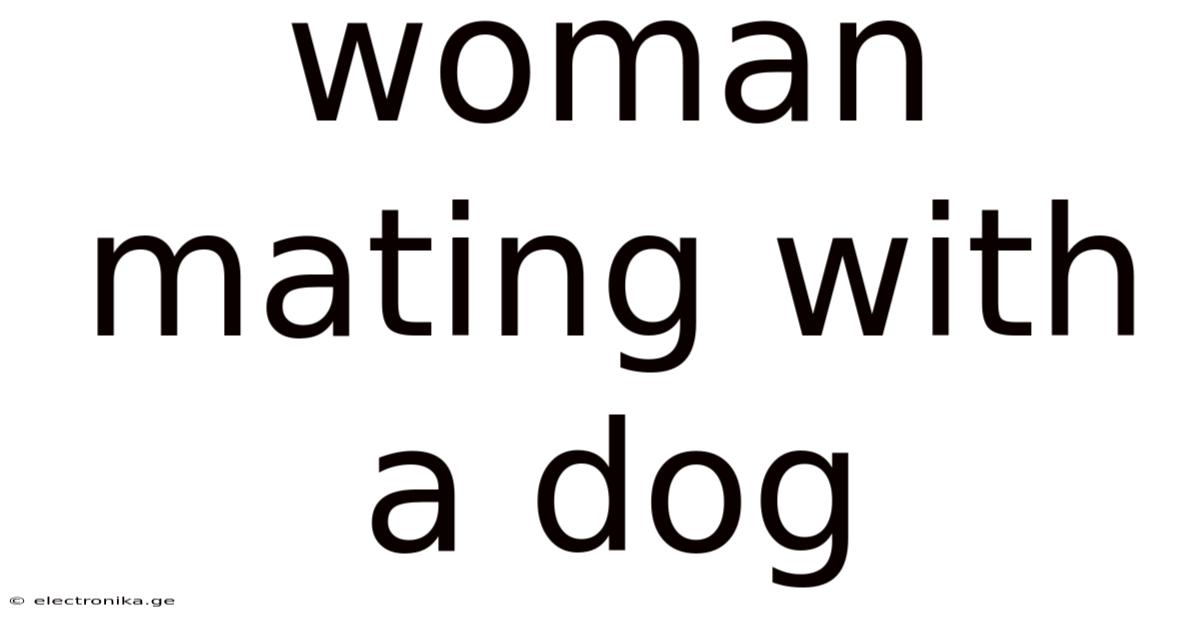 Woman Mating With A Dog