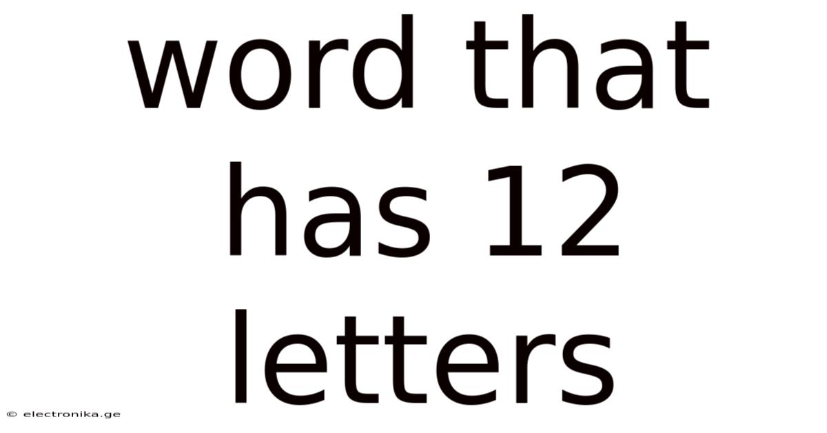 Word That Has 12 Letters