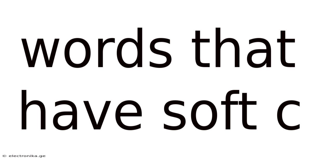 Words That Have Soft C