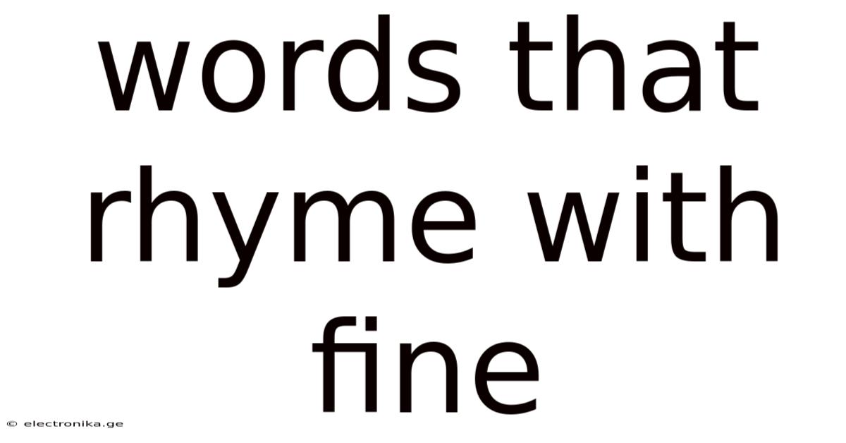 Words That Rhyme With Fine
