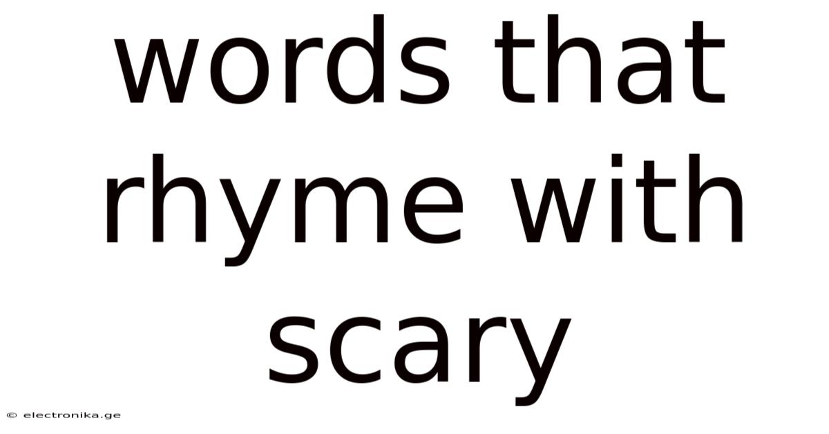 Words That Rhyme With Scary
