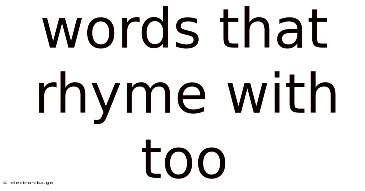 Words That Rhyme With Too