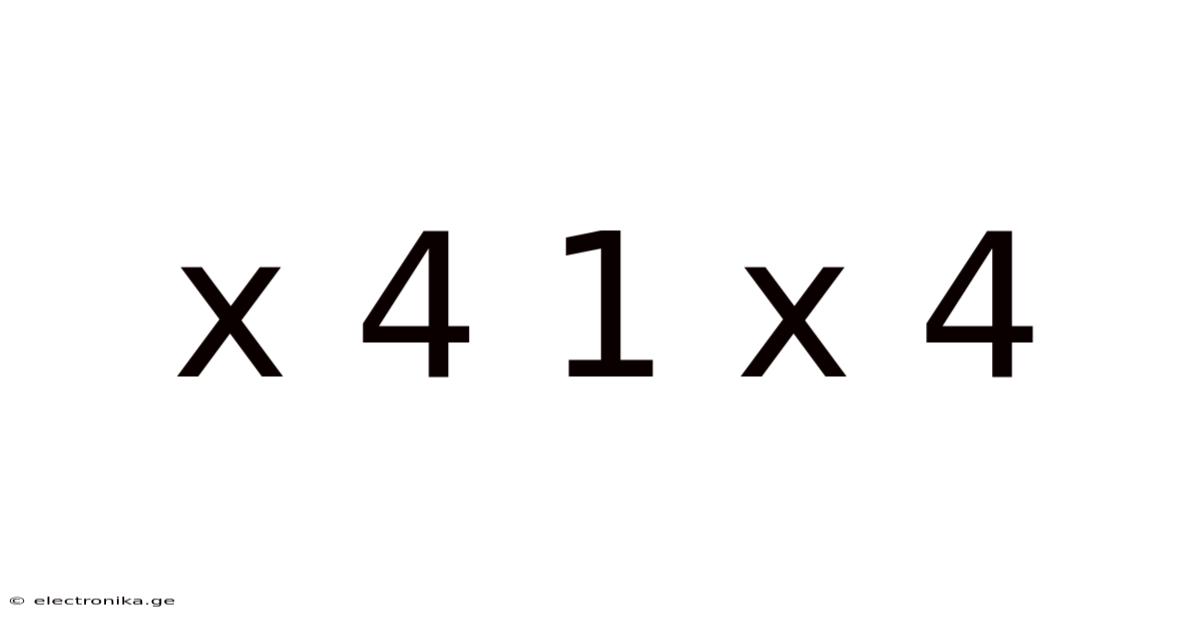 X 4 1 X 4
