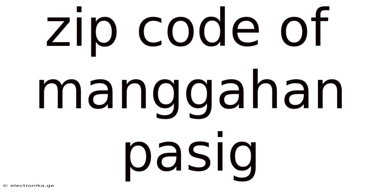 Zip Code Of Manggahan Pasig